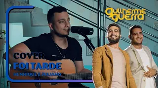 Henrique e Juliano - FOI TARDE (Guilherme Guerra Cover)