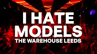 I Hate Models - The Warehouse Leeds [FULL SET 2023]