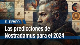 The Terrifying Predictions of Nostradamus for the Year 2024 | El Tiempo