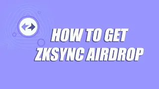 Ready for ZkSync Airdrop? How to Maximize Your Chance