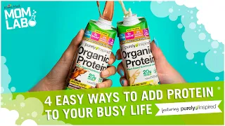 MOM LAB: 4 Easy Ways to Add Protein to Your Busy Life | Featuring Purely Inspired