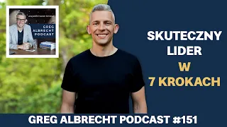 7 kroków by stać się dobrym liderem 👑 | Greg Albrecht Podcast