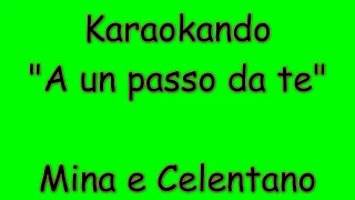 Karaoke Italiano - A un passo da te ( ragione e sentimento ) - Mina e Celentano ( Testo )