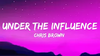 Chris Brown - Under The Influence (Lyrics)