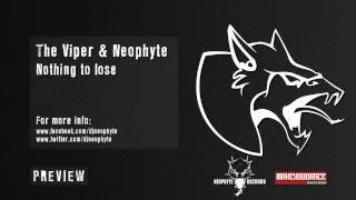 The Viper & Neophyte - Nothing to lose (Preview)