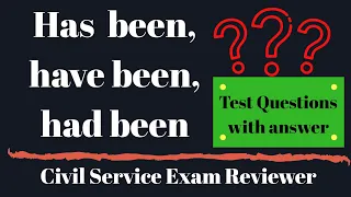 Has been, have been, had been Test Questions with answers - Civil Service Exam Reviewer 2022