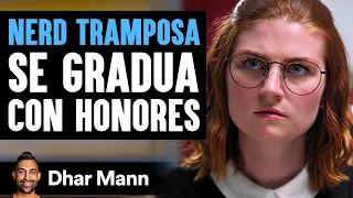 Nerd Tramposa Se Gradua Con Honores |  Dhar Mann Studios