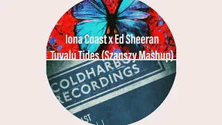 Iona Coast x Ed Sheeran - Tuvalu Tides (Szanszy Mashup)