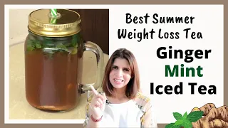 Best Weight Loss Summer Tea | Ginger Mint Iced Tea Recipe | For Detoxification, Digestion & Immunity